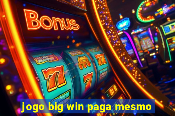 jogo big win paga mesmo